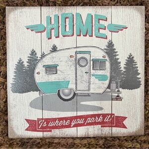 “Home Is Were You Park It” Hobby lobby wooden sign. 10.5”x 10”
